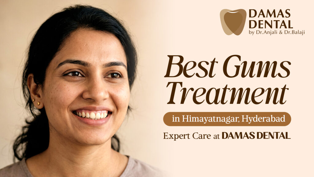 Best Gums Treatment in Himayatnagar Hyderabad for Healthy Smiles - Damas dental